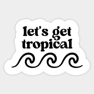 Let’s Get Tropical V2 Sticker